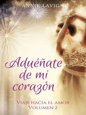 cover image of Aduéñate de mi corazón (Viaje hacia el amor, volumen 2)